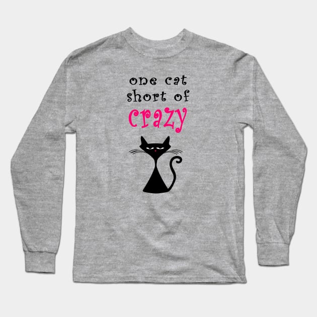 One Cat Short of Crazy Long Sleeve T-Shirt by SandraKC